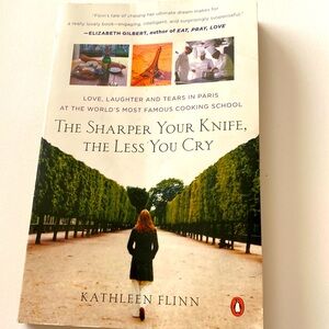 THE SHARPER YOUR KNIFE THE LESS YOU CRY Paris at World’s famous Cooking School